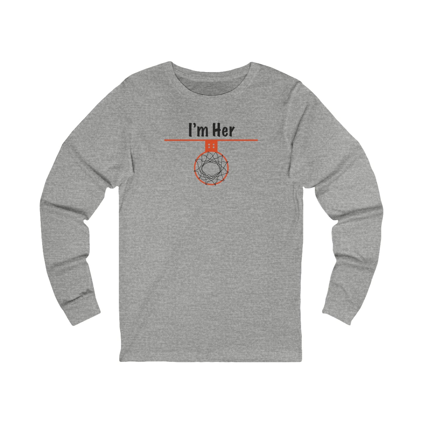 Comfy I'm Her Long Sleeve Basketball Lover Gift - Hoop Conscious