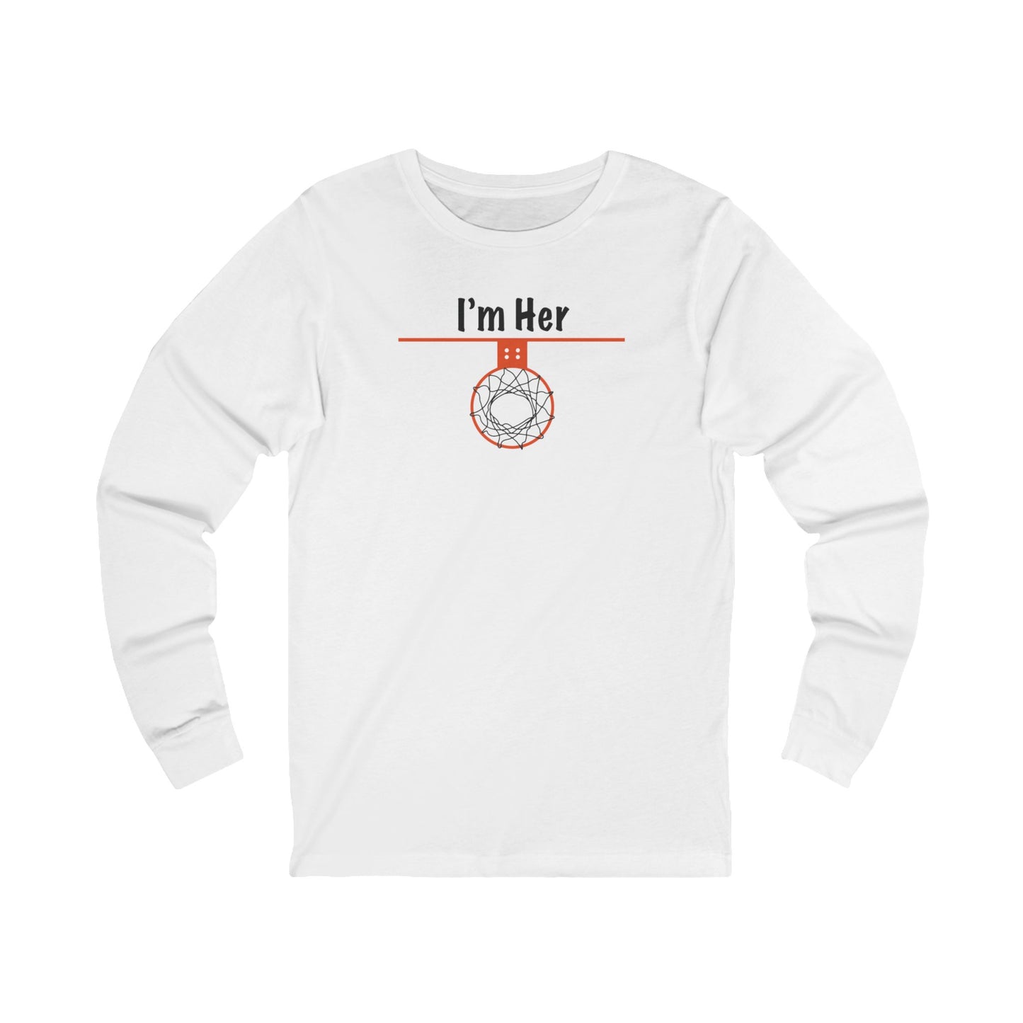 Comfy I'm Her Long Sleeve Basketball Lover Gift - Hoop Conscious