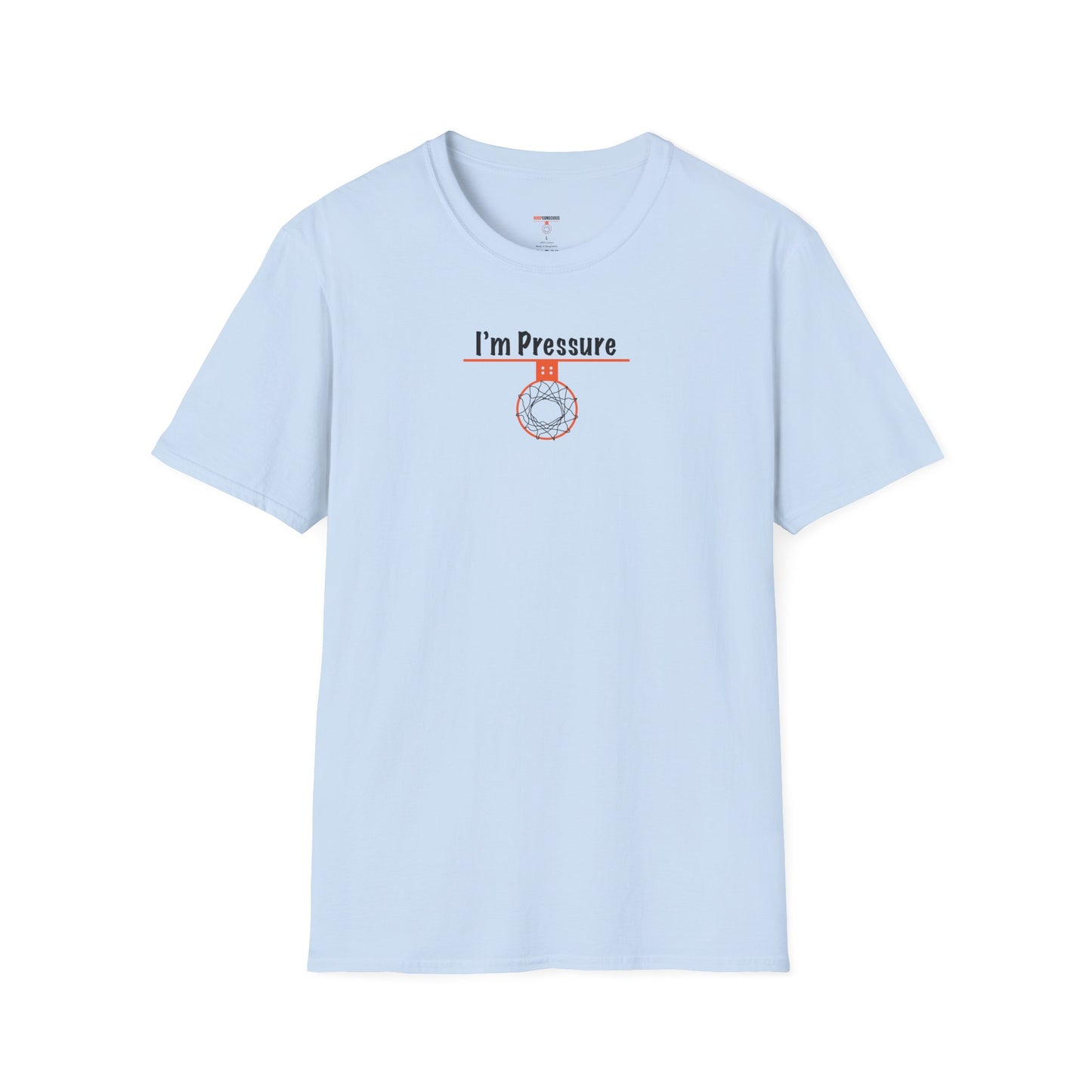 I'm Pressure Unisex Softstyle T-Shirt - Hoop Conscious