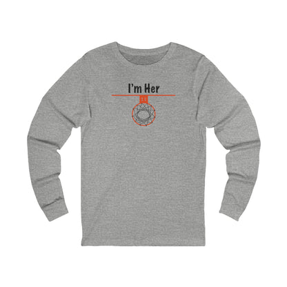 Comfy I'm Her Long Sleeve Basketball Lover Gift - Hoop Conscious