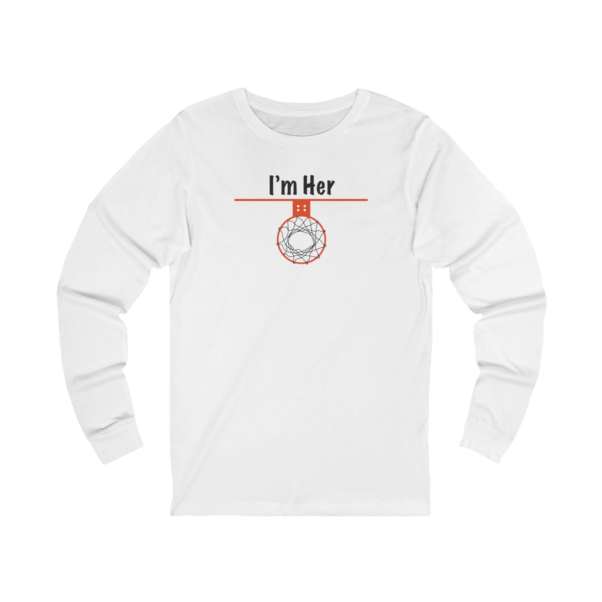 Comfy I'm Her Long Sleeve Basketball Lover Gift - Hoop Conscious