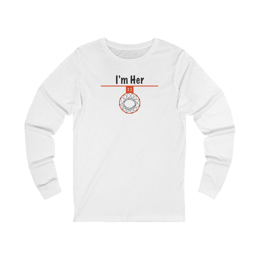 Comfy I'm Her Long Sleeve Basketball Lover Gift - Hoop Conscious