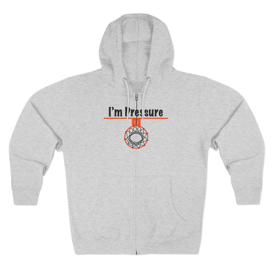 I'm Pressure Unisex Zip Hoodie - Hoop Conscious