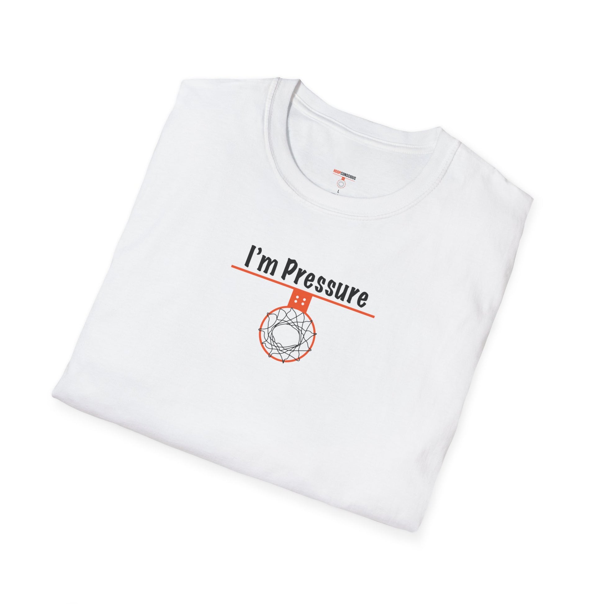 I'm Pressure Unisex Softstyle T-Shirt - Hoop Conscious