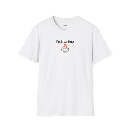 I'm Like That Unisex Softstyle T-Shirt - Hoop Conscious